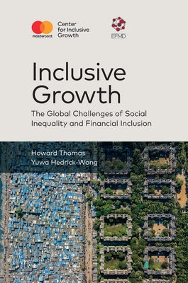 Inclusive Growth: The Global Challenges of Social Inequality and Financial Inclusion by Thomas, Howard