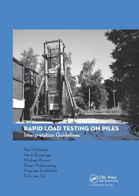 Rapid Load Testing on Piles: Interpretation Guidelines by Holscher, Paul