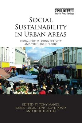 Social Sustainability in Urban Areas: Communities, Connectivity and the Urban Fabric by Manzi, Tony