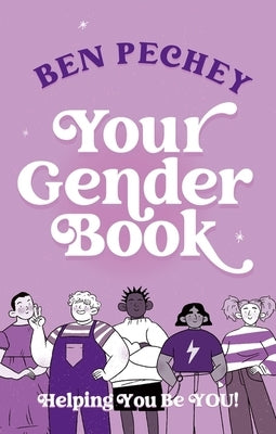 Your Gender Book: Helping You to Be You! by Pechey, Ben