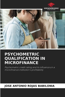Psychometric Qualification in Microfinance by Rojas Babilonia, Jose Antonio
