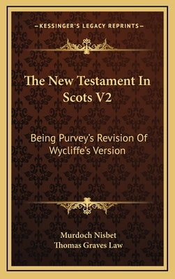 The New Testament In Scots V2: Being Purvey's Revision Of Wycliffe's Version by Nisbet, Murdoch