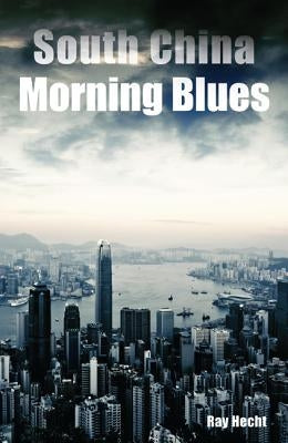 South China Morning Blues by Hecht, Ray