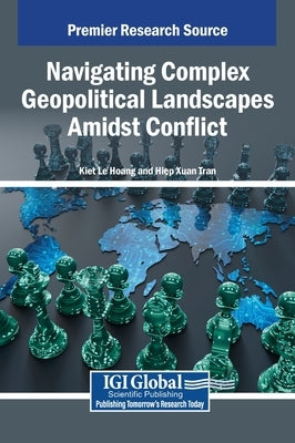 Navigating Complex Geopolitical Landscapes Amidst Conflict by Hoang Le, Kiet