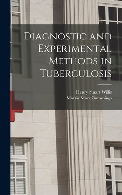 Diagnostic and Experimental Methods in Tuberculosis by Willis, Henry Stuart B. 1891