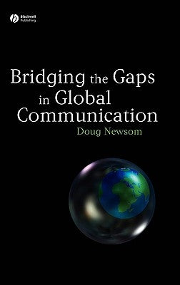Bridging Gaps in Global Comm by Newsom, Doug