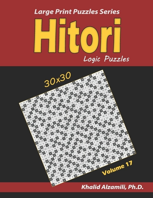 Hitori Logic Puzzles: (30x30): : Keep Your Brain Young by Alzamili, Khalid