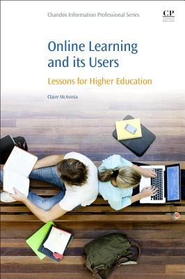 Online Learning and Its Users: Lessons for Higher Education by McAvinia, Claire