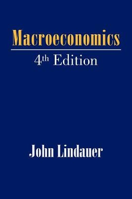 Macroeconomics: 4th Edition by Lindauer, John