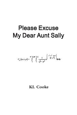 Please Excuse My Dear Aunt Sally by Cooke, Kl