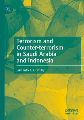Terrorism and Counter-Terrorism in Saudi Arabia and Indonesia by Al Qurtuby, Sumanto