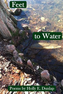 Feet to Water by Dunlap, Holly Elizabeth