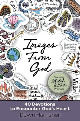 Images From God: 40 Devotions to Encounter God's Heart by Hamsher, Dawn