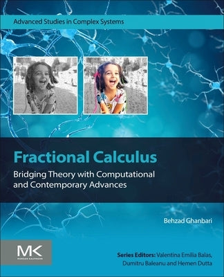 Fractional Calculus: Bridging Theory with Computational and Contemporary Advances by Ghanbari, Behzad