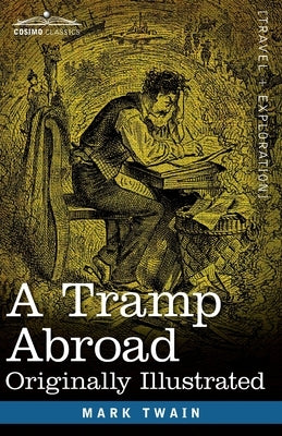 A Tramp Abroad: Originally Illustrated by Twain, Mark