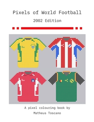 Pixels of World Football 2002: 2002 Edition by Toscano, Matheus