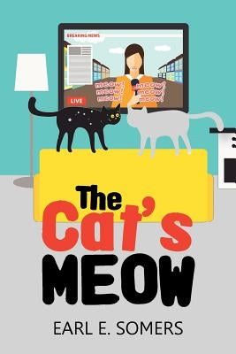 The Cat's Meow by Somers, Earl E.