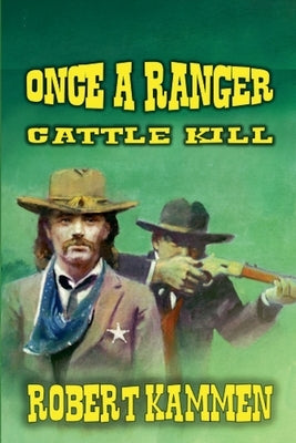 Once a Ranger - Cattle Kill by Kammen, Robert