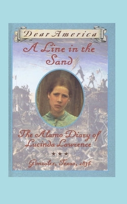 A Line in the Sand: The Alamo Diary of Lucinda Lawrence by Garland, Sherry