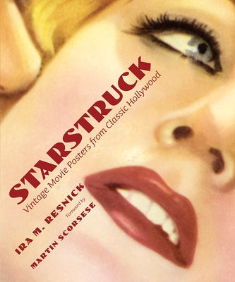 Starstruck: Vintage Movie Posters from Classic Hollywood by Resnick, Ira
