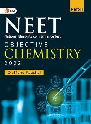 Neet 2022: Objective Chemistry Part II by Kaushal, Manu
