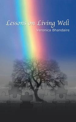 Lessons On Living Well by Bhandaire, Veronica