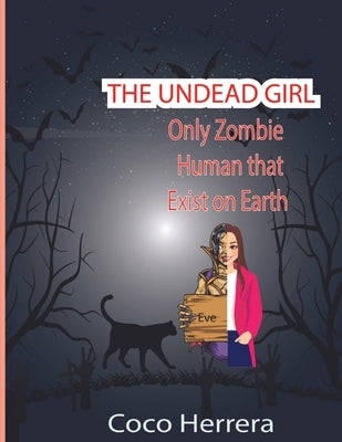 The Undead Girl: Only Zombie Human That Exists on Earth by Herrera, Coco