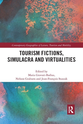 Tourism Fictions, Simulacra and Virtualities by Gravari-Barbas, Maria