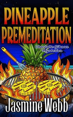 Pineapple Premeditation by Webb, Jasmine