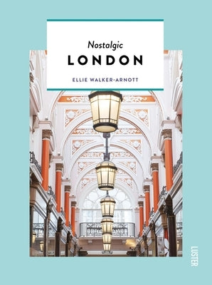 Nostalgic London by Walker-Arnott, Ellie