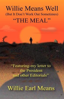 Willie Means Well (But It Don't Work Out Sometimes) the Meal by Means, Willie Earl