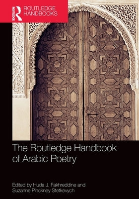 The Routledge Handbook of Arabic Poetry by Fakhreddine, Huda
