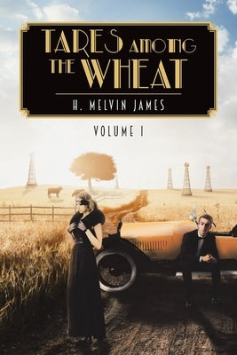 Tares Among the Wheat Volume One by Melvin James, H.