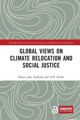 Global Views on Climate Relocation and Social Justice: Navigating Retreat by Ajibade, Idowu Jola