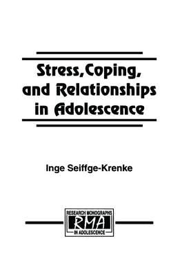 Stress, Coping, and Relationships in Adolescence by Seiffge-Krenke, Inge