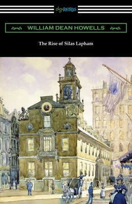 The Rise of Silas Lapham by Howells, William Dean