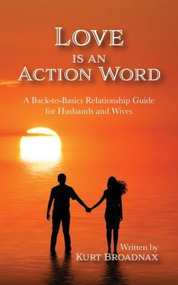 Love Is An Action Word by Broadnax, Kurt