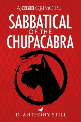 Sabbatical of the Chupacabra by Still, D. Anthony