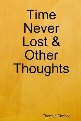 Time Never Lost & Other Thoughts by Chance, Thomas