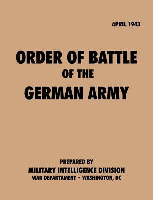 Order of Battle of the German Army, April 1943 by Military Intelligence Service