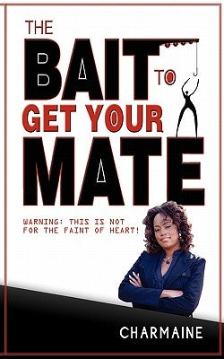 The Bait To Get Your Mate by Thomas, Charmaine