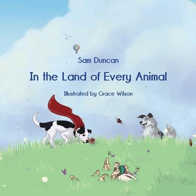 In the Land of Every Animal by Duncan, Sam