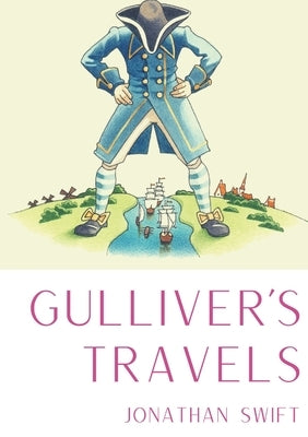 Gulliver's Travels: A 1726 prose satire by the Irish writer and clergyman Jonathan Swift, satirising both human nature and the "travellers by Swift, Jonathan