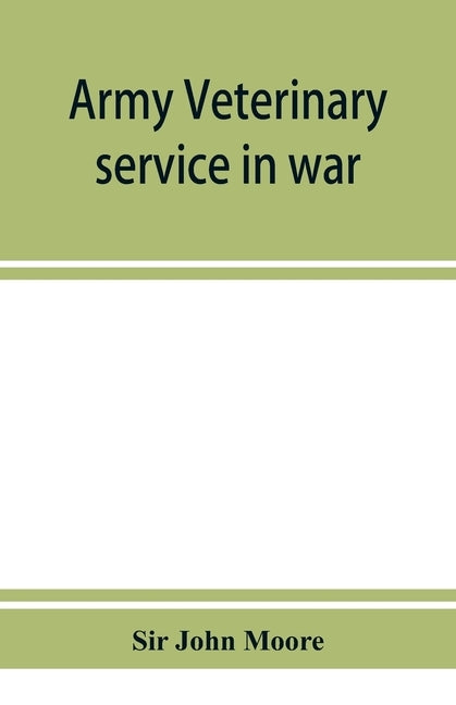 Army veterinary service in war by John Moore