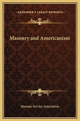 Masonry and Americanism by Masonic Service Association