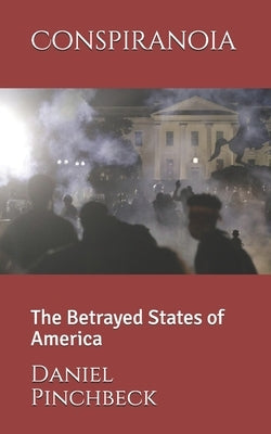 Conspiranoia: The Betrayed States of America by Pinchbeck, Daniel