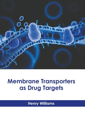 Membrane Transporters as Drug Targets by Williams, Henry