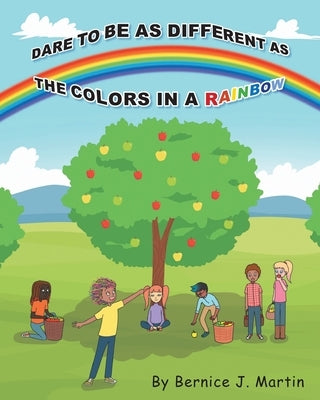 Dare to be as Different as the Colors in a Rainbow by Martin, Bernice J.