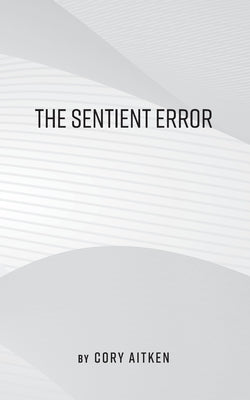 The Sentient Error by Aitken, Cory