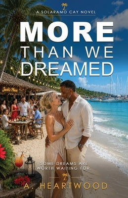More Than We Dreamed: A Tropical Island Romance by Heartwood, A.